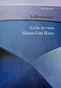Vorderes Coverbild Vallemaggia: Cielo in casa - Himmel im Haus