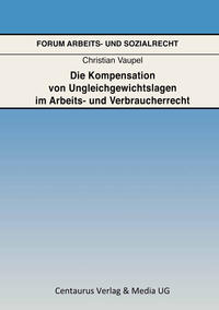 Vorderes Coverbild Die Kompensation von Ungleichgewichtslagen im Arbeits- und Verbraucherrecht