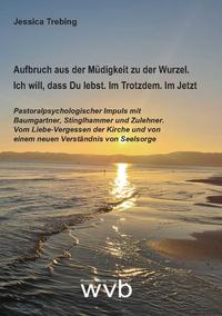 Vorderes Coverbild Aufbruch aus der Müdigkeit zu der Wurzel. Ich will, dass Du lebst. Im Trotzdem. Im Jetzt