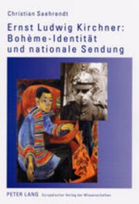 Vorderes Coverbild Ernst Ludwig Kirchner: Bohème-Identität und nationale Sendung