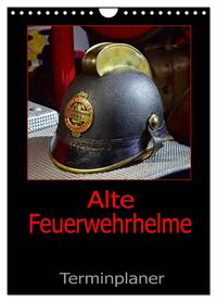 Vorderes Coverbild Alte Feuerwehrhelme - Terminplaner (Wandkalender 2026 DIN A4 hoch), CALVENDO Monatskalender