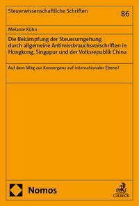 Vorderes Coverbild Die Bekämpfung der Steuerumgehung durch allgemeine Antimissbrauchsvorschriften in Hongkong, Singapur und der Volksrepublik China