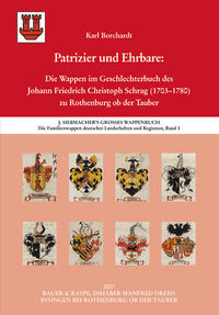 Vorderes Coverbild Die Familienwappen deutscher Landschaften und Regionen / Patrizier und Ehrbare: Die Wappen im Geschlechterbuch des Johann Friedrich Christoph Schrag (1703–1780) zu Rothenburg ob der Tauber