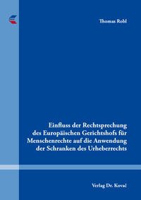 Vorderes Coverbild Einfluss der Rechtsprechung des Europäischen Gerichtshofs für Menschenrechte auf die Anwendung der Schranken des Urheberrechts