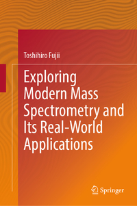 Vorderes Coverbild Exploring Modern Mass Spectrometry and Its Real-World Applications
