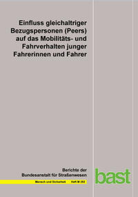 Vorderes Coverbild Einfluss gleichaltriger Bezugspersonen (Peers) auf das Mobilitäts- und Fahrverhalten junger Fahrerinnen und Fahrer