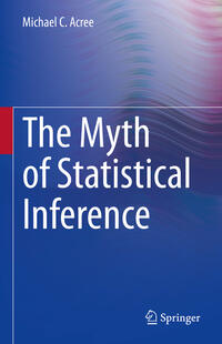 Vorderes Coverbild The Myth of Statistical Inference