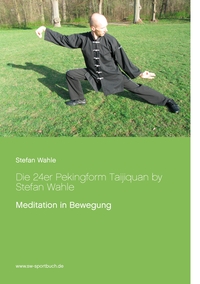 Vorderes Coverbild Die 24er Pekingform Taijiquan by Stefan Wahle