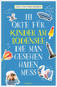 Vorderes Coverbild 111 Orte für Kinder am Bodensee, die man gesehen haben muss