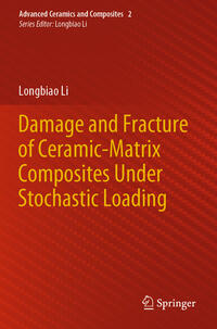 Vorderes Coverbild Damage and Fracture of Ceramic-Matrix Composites Under Stochastic Loading