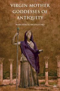 Vorderes Coverbild Virgin Mother Goddesses of Antiquity