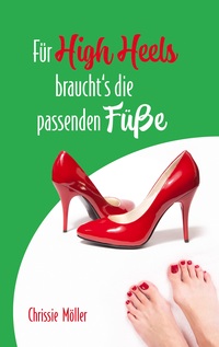 Vorderes Coverbild Für High Heels braucht's die passenden Füße
