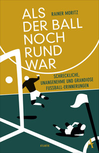 Vorderes Coverbild Als der Ball noch rund war
