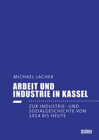 Vorderes Coverbild Arbeit und Industrie in Kassel