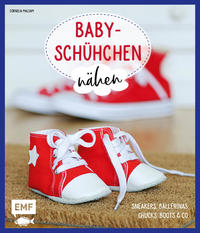 Vorderes Coverbild Babyschühchen nähen – Sneakers, Ballerinas, Chucks, Boots & Co.