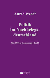 Vorderes Coverbild Alfred Weber Gesamtausgabe / Politik im Nachkriegsdeutschland