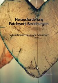 Vorderes Coverbild Herausforderung Patchwork Beziehungen - so funktioniert das große Abenteuer