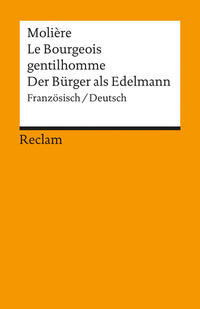 Vorderes Coverbild Le Bourgeois gentilhomme / Der Bürger als Edelmann. Comédie-ballet en cinq actes / Ballettkomödie in fünf Aufzügen. Französisch/Deutsch