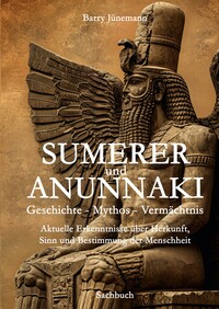 Vorderes Coverbild Sumerer und Anunnaki Geschichte - Mythos - Vermächtnis