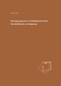 Vorderes Coverbild Entsorgungspraxis im mittelalterlichen Dorf Die Abfallfunde von Diepensee