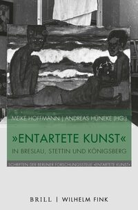 Vorderes Coverbild "Entartete Kunst" in Breslau, Stettin und Königsberg