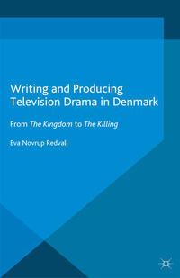 Vorderes Coverbild Writing and Producing Television Drama in Denmark