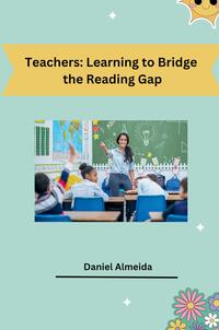Vorderes Coverbild Teachers: Learning to Bridge the Reading Gap