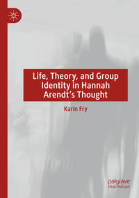 Vorderes Coverbild Life, Theory, and Group Identity in Hannah Arendt's Thought