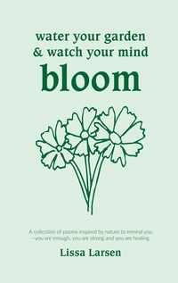 Vorderes Coverbild Water Your Garden and Watch Your Mind Bloom