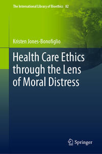 Vorderes Coverbild Health Care Ethics through the Lens of Moral Distress