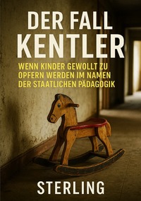 Vorderes Coverbild Der Fall Kentler I Wenn Kinder gewollt zu Opfern werden, im Namen der staatlichen Pädagogik
