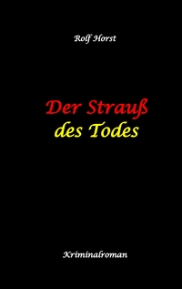 Vorderes Coverbild Der Strauß des Todes: hochfunktionaler Autismus, Studentenheim, Bloßstellen, Videos im Netz, Mord, Hundesitter, Meditation, Ruhe, Teamarbeit, Overload, KTU