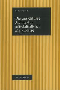 Vorderes Coverbild Die unsichtbare Architektur mittelalterlicher Marktplätze