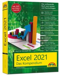Vorderes Coverbild Excel 2021- Das umfassende Excel Kompendium. Komplett in Farbe. Grundlagen, Praxis, Formeln, VBA, Diagramme für alle Excel Anwender -