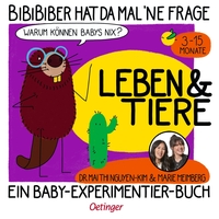 Vorderes Coverbild BiBiBiber hat da mal 'ne Frage. Warum können Babys nix? Leben & Tiere