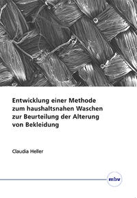 Vorderes Coverbild Entwicklung einer Methode zum haushaltsnahen Waschen zur Beurteilung der Alterung von Bekleidung