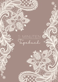 Vorderes Coverbild 5 Minuten Tagebuch - In 5 - 6 Minuten zu mehr Positivität, Glück und Erfolg