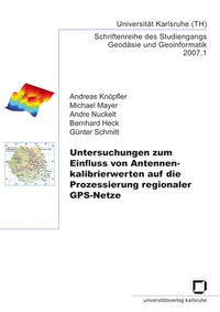 Vorderes Coverbild Untersuchungen zum Einfluss von Antennenkalibrierwerten auf die Prozessierung regionaler GPS-Netze