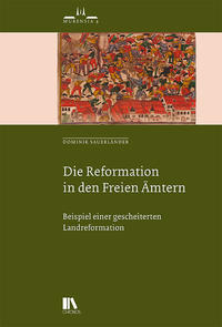 Vorderes Coverbild Die Reformation in den Freien Ämtern