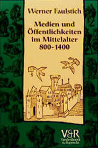 Vorderes Coverbild Medien und Öffentlichkeiten im Mittelalter 800–1400