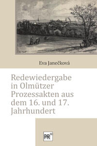 Vorderes Coverbild Redewiedergabe in Olmützer Prozessakten aus dem 16. und 17. Jahrhundert