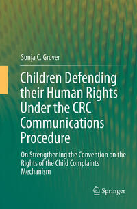 Vorderes Coverbild Children Defending their Human Rights Under the CRC Communications Procedure