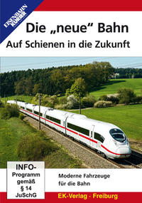 Vorderes Coverbild Die "neue" Bahn - Auf Schienen in die Zukunft