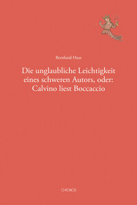 Vorderes Coverbild Die unglaubliche Leichtigkeit eines schweren Autors, oder: Calvino liest Boccaccio