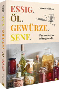 Vorderes Coverbild Essig. Öl. Gewürze. Senf.