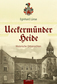 Vorderes Coverbild Ueckermünder Heide – Historische Ortsansichten