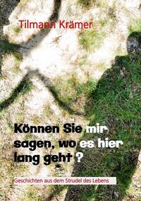 Vorderes Coverbild Können Sie mir sagen, wo es hier lang geht? Geschichten über Männer, ihre Träume und Stolpersteine