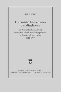 Vorderes Coverbild Literarische Kartierungen des Mittelmeers im Kontext nationaler und imperialer Identitätsbildungsprozesse in Frankreich und Italien (1811 - 1939)