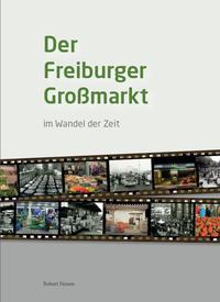 Vorderes Coverbild Der Freiburger Großmarkt im Wandel der Zeit