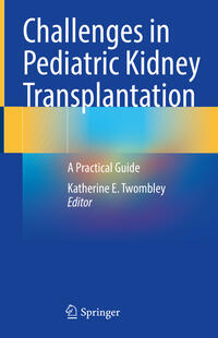 Vorderes Coverbild Challenges in Pediatric Kidney Transplantation